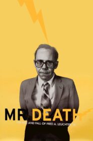 Mr. Death: The Rise and Fall of Fred A. Leuchter, Jr. – 1999 – Online In Netflix
