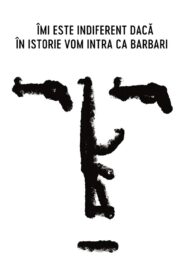 Îmi este indiferent dacă în istorie vom intra ca barbari – 2018 – Online In Netflix