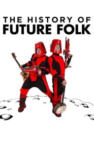 The History of Future Folk – 2012 – Online In Netflix
