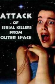 Attack of Serial Killers from Outer Space – 1993 – Online In Netflix