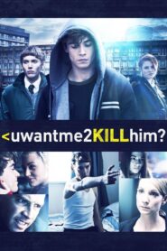 uwantme2killhim? – 2013 – Online In Netflix