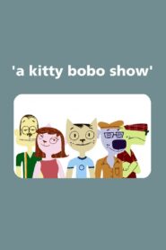 A Kitty Bobo Show – 2001 – Online In Netflix