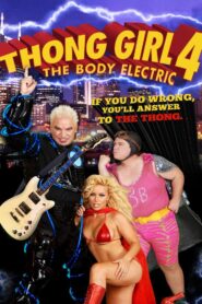 Thong Girl 4: The Body Electric – 2010 – Online In Netflix