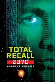 Total Recall 2070: Machine Dreams – 1999 – Online In Netflix