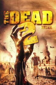 The Dead 2: India – 2013 – Online In Netflix