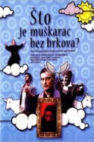 Što je muškarac bez brkova? – 2005 – Online In Netflix