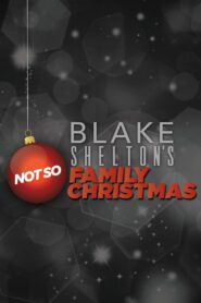 Blake Shelton’s Not So Family Christmas – 2012 – Online In Netflix