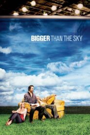 Bigger Than the Sky – 2005 – Online In Netflix