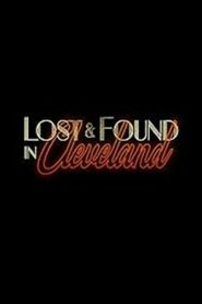 Lost & Found in Cleveland – 2024 – Online In Netflix