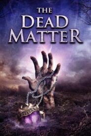 The Dead Matter – 2010 – Online In Netflix