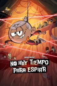 Loud House: No Hay Tiempo para Espiar – 2024 – Online In Netflix