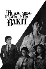 Huwag Mong Itanong Kung Bakit – 1988 – Online In Netflix