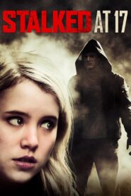 Stalked at 17 – 2012 – Online In Netflix