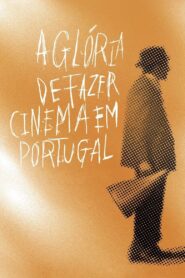 A Glória de Fazer Cinema em Portugal – 2015 – Online In Netflix