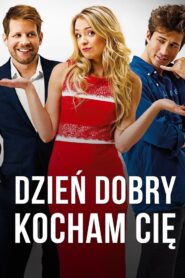 Dzień dobry, kocham cię! – 2014 – Online In Netflix