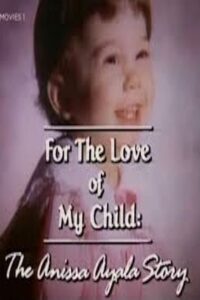 For The Love of My Child: The Anissa Ayala Story – 1993 – Online In Netflix