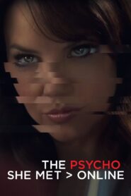 The Psycho She Met Online – 2017 – Online In Netflix