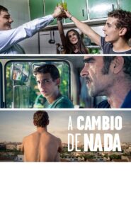 A cambio de nada – 2015 – Online In Netflix