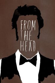 From the Head – 2011 – Online In Netflix