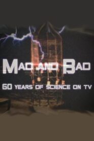 Mad and Bad: 60 Years of Science on TV – 2010 – Online In Netflix