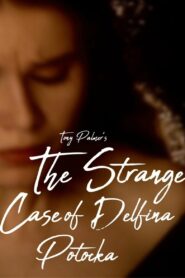 The Strange Case of Delfina Potocka – 1999 – Online In Netflix