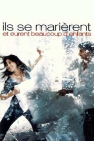 Ils se marièrent et eurent beaucoup d’enfants – 2004 – Online In Netflix