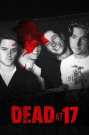 Dead at 17 – 2008 – Online In Netflix