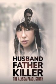 Husband, Father, Killer: The Alyssa Pladl Story – 2024 – Online In Netflix