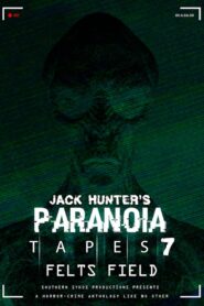 Paranoia Tapes 7: Felts Field – 2020 – Online In Netflix