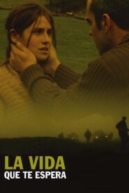 La vida que te espera – 2004 – Online In Netflix