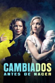 Cambiados antes de nacer – 2021 – Online In Netflix