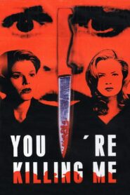 You’re Killing Me… – 2003 – Online In Netflix