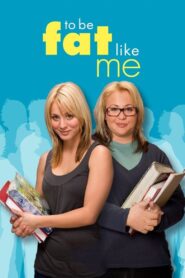 To Be Fat Like Me – 2007 – Online In Netflix