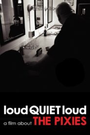 loudQUIETloud: A Film About the Pixies – 2006 – Online In Netflix