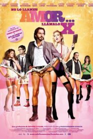 No lo llames amor… llámalo X – 2011 – Online In Netflix