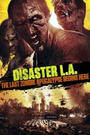 Disaster L.A.: The Last Zombie Apocalypse Begins Here – 2014 – Online In Netflix
