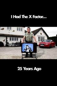 I Had The X Factor… 25 Years Ago – 2011 – Online In Netflix