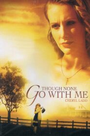 Though None Go with Me – 2006 – Online In Netflix