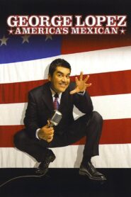 George Lopez: America’s Mexican – 2007 – Online In Netflix