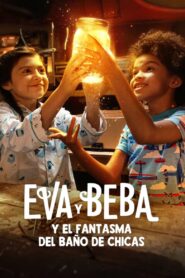 Eva y Beba: El fantasma en el baño de chicas – 2022 – Online In Netflix