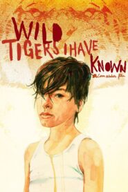 Wild Tigers I Have Known – 2006 – Online In Netflix