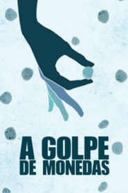 A Golpe de Monedas – 2017 – Online In Netflix