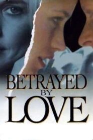 Betrayed by Love – 1994 – Online In Netflix