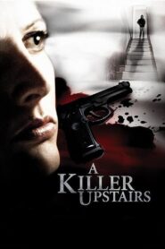 A Killer Upstairs – 2005 – Online In Netflix
