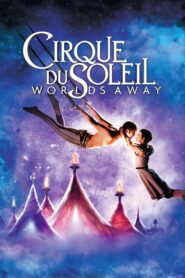 Cirque du Soleil: Mundos lejanos – 2012 – Online In Netflix