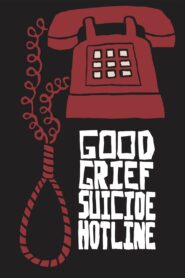 Good Grief Suicide Hotline – 2015 – Online In Netflix