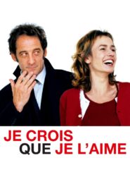 Je crois que je l’aime – 2007 – Online In Netflix