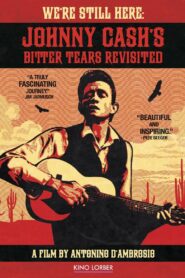 We’re Still Here: Johnny Cash’s Bitter Tears Revisited – 2015 – Online In Netflix