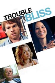 The Trouble with Bliss – 2011 – Online In Netflix
