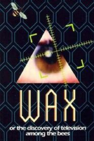 Wax, or The Discovery of Television Among the Bees – 1991 – Online In Netflix